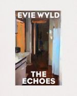 The Echoes by Evie Wyld